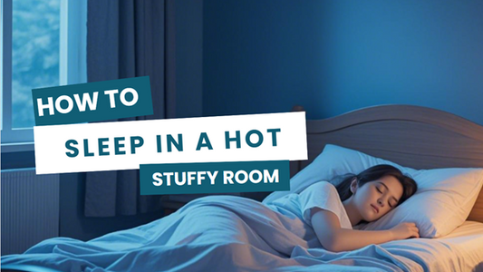 How to Sleep Comfortably in a Hot, Stuffy Room: 5 Simple Tips