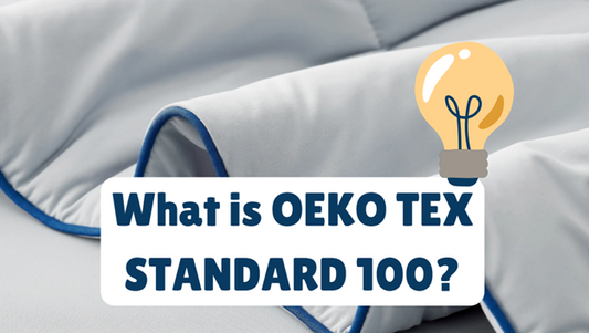What is OEKO TEX STANDARD 100? Why Choose an OEKO TEX Comforter?